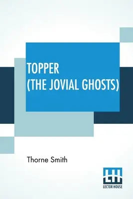 Topper (Žoviálne prízraky): Nepravdepodobné dobrodružstvo - Topper (The Jovial Ghosts): An Improbable Adventure