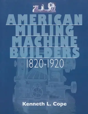 Americkí konštruktéri fréz 1820-1920 - American Milling Machine Builders 1820-1920
