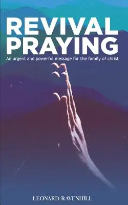 Modlitba za prebudenie: Naliehavé a mocné posolstvo pre Kristovu rodinu - Revival Praying: An Urgent and Powerful Message for the Family of Christ