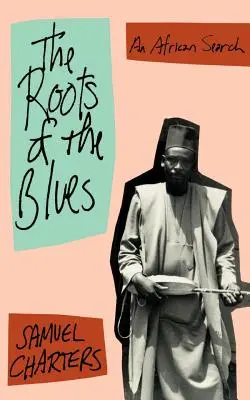 Korene blues: Afričanské hľadanie - The Roots of the Blues: An African Search