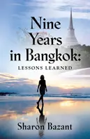 Deväť rokov v Bangkoku: Naučili sme sa, čo sme sa naučili - Nine Years in Bangkok: Lessons Learned
