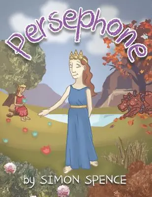 Persefona: Kniha 7 - Rané mýty: Knihy pre deti o gréckych mýtoch - Persephone: Book 7- Early Myths: Kids Books on Greek Myth