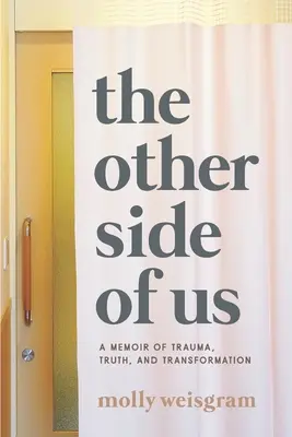 Druhá strana nás: Memoáre o traume, pravde a premene - The Other Side of Us: A Memoir of Trauma, Truth, and Transformation