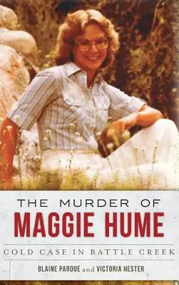 Vražda Maggie Humeovej: Chladný prípad v Battle Creeku - The Murder of Maggie Hume: Cold Case in Battle Creek