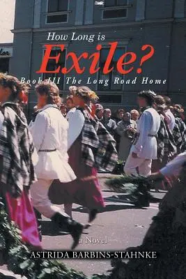 Ako dlho je vyhnanstvo? Kniha III Dlhá cesta domov - How Long is Exile?: BOOK III The Long Road Home