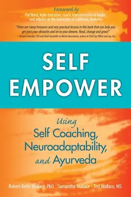 Self Empower: Vydajte sa na cestu k posilneniu: Pomocou sebakoučingu, neuroadaptability a ajurvédy - Self Empower: Using Self-Coaching, Neuroadaptability, and Ayurveda