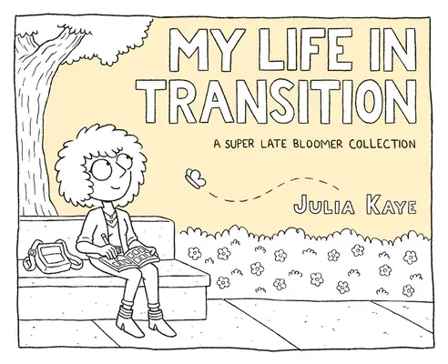 Môj život v premenách: Zborník Super Late Bloomer (neskorý rozkvet) - My Life in Transition: A Super Late Bloomer Collection