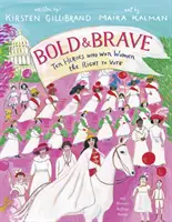 Odvážne a statočné: Desať hrdinov, ktorí ženám vybojovali volebné právo - Bold & Brave: Ten Heroes Who Won Women the Right to Vote