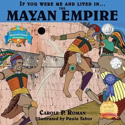 Keby ste boli mnou a žili v... ríši Mayov: Vydal by som sa na cestu do Mayskej ríše: Úvod do civilizácií v priebehu času - If You Were Me and Lived in... the Mayan Empire: An Introduction to Civilizations Throughout Time