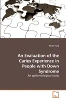 Hodnotenie skúseností so zubným kazom u ľudí s Downovým syndrómom - An Evaluation of the Caries Experience in People with Down Syndrome