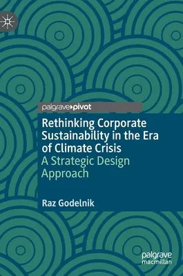 Prehodnotenie udržateľnosti podnikov v ére klimatickej krízy: Strategický prístup k dizajnu - Rethinking Corporate Sustainability in the Era of Climate Crisis: A Strategic Design Approach