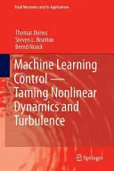 Strojové učenie riadenia - Skrotenie nelineárnej dynamiky a turbulencie - Machine Learning Control - Taming Nonlinear Dynamics and Turbulence