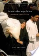 Humanitárny imperializmus: (18): Využívanie ľudských práv na predaj vojny - Humanitarian Imperialism: Using Human Rights to Sell War