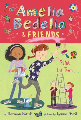 Amelia Bedelia a priatelia #4: Amelia Bedelia a priatelia maľujú mesto - Amelia Bedelia & Friends #4: Amelia Bedelia & Friends Paint the Town