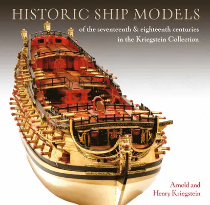 Historické modely lodí zo sedemnásteho a osemnásteho storočia v zbierke Kriegstein - Historic Ship Models of the Seventeenth and Eighteenth Centuries in the Kriegstein Collection