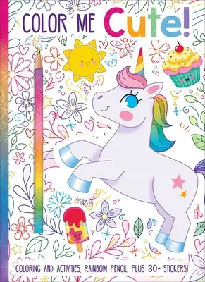 Color Me Cute! Omaľovánky s dúhovou ceruzkou - Color Me Cute! Coloring Book with Rainbow Pencil