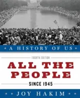 Dejiny nás: Všetci ľudia: Od roku 1945 dejiny nás kniha desať - A History of Us: All the People: Since 1945 a History of Us Book Ten