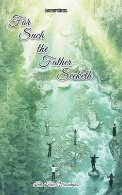 Pre takých hľadá otec - For Such the Father Seeketh