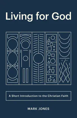 Život pre Boha: Krátky úvod do kresťanskej viery - Living for God: A Short Introduction to the Christian Faith