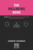Kniha o pohode: 50 spôsobov, ako ovládnuť svoju myseľ, posilniť svoje telo a nabiť svoju dušu - The Wellbeing Book: 50 Ways to Master Your Mind, Boost Your Body and Supercharge Your Soul