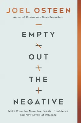 Vyprázdnite negatíva: Urobte si miesto pre viac radosti, väčšiu sebadôveru a novú úroveň vplyvu - Empty Out the Negative: Make Room for More Joy, Greater Confidence, and New Levels of Influence