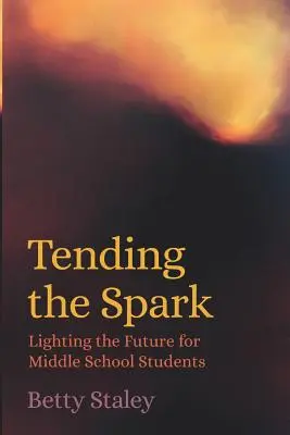 Tending the Spark - Osvetlenie budúcnosti pre študentov stredných škôl - Tending the Spark - Lighting the Future for Middle School Students