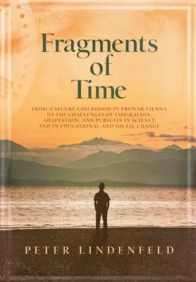 Fragmenty času: Od bezpečného detstva v predvojnovej Viedni k výzvam emigrácie, adaptácie a úsilia vo vede a v E - Fragments of Time: From a Secure Childhood in Prewar Vienna to the Challenges of Emigration, Adaptation, and Pursuits in Science and in E