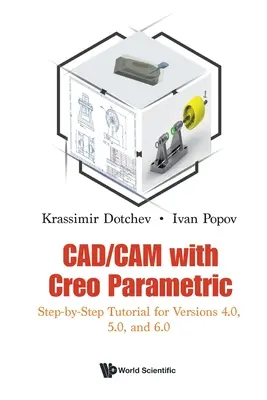 Cad/CAM with Creo Parametric: Step-by-Step Tutorial for Versions 4.0, 5.0, and 6.0 (Cad/CAM s Creo Parametric: Krok za krokom - výukový program pre verzie 4.0, 5.0 a 6.0) - Cad/CAM with Creo Parametric: Step-By-Step Tutorial for Versions 4.0, 5.0, and 6.0
