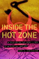 Vnútri horúcej zóny: Vojak v prvej línii biologickej vojny - Inside the Hot Zone: A Soldier on the Front Lines of Biological Warfare
