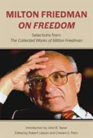 Milton Friedman o slobode: Výber zo súborného diela Miltona Friedmana - Milton Friedman on Freedom: Selections from the Collected Works of Milton Friedman