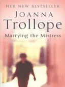 Manželstvo s milenkou - strhujúca romantická dráma od autorky bestselleru č. 1 - Marrying The Mistress - A gripping romantic drama from the #1 bestselling author