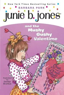 Junie B. Jonesová and the Mushy Gushy Valentime - Junie B. Jones and the Mushy Gushy Valentime