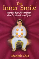 Vnútorný úsmev: Zvyšovanie čchi prostredníctvom kultivácie radosti - The Inner Smile: Increasing Chi Through the Cultivation of Joy