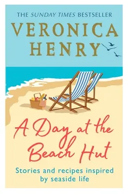 Deň v plážovej chatke: Príbehy a recepty inšpirované životom pri mori - A Day at the Beach Hut: Stories and Recipes Inspired by Seaside Life