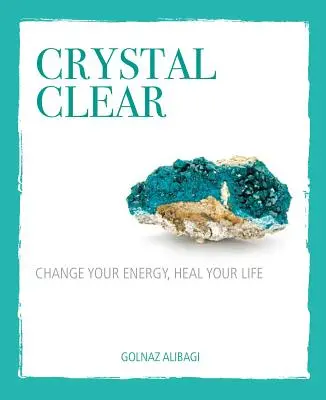 Krištáľovo čistý: Zmeň svoju energiu, uzdrav svoj život - Crystal Clear: Change Your Energy, Heal Your Life