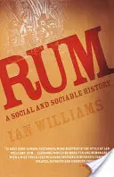 Rum: Spoločenská a sociálna história - Rum: A Social and Sociable History