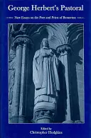 George Herbert's Pastoral: New Essays on the Poet and Priest of Bemerton (Pastorálka Georga Herberta: Nové eseje o básnikovi a kňazovi z Bemertonu) - George Herbert's Pastoral: New Essays on the Poet and Priest of Bemerton