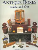 Starožitné škatule zvnútra aj zvonku: Na jedenie, pitie a zábavu Práca, zábava a budoár - Antique Boxes Inside and Out: For Eating, Drinking and Being Merry Work, Play and the Boudoir