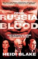 Z Ruska krvou - Putinova nemilosrdná vražedná kampaň a tajná vojna proti Západu - From Russia with Blood - Putin'S Ruthless Killing Campaign and Secret War on the West