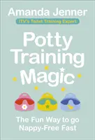 Čarovný tréning na nočník: Zábavný spôsob, ako sa rýchlo zbaviť plienok - Potty Training Magic: The Fun Way to Go Nappy-Free Fast