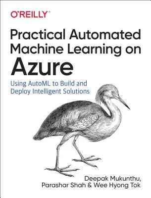 Praktické automatizované strojové učenie na Azure: Používanie strojového učenia na Azure na rýchle vytváranie riešení AI - Practical Automated Machine Learning on Azure: Using Azure Machine Learning to Quickly Build AI Solutions