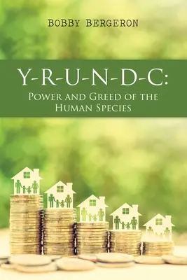 Y-R-U-N-D-C: Moc a chamtivosť ľudského druhu - Y-R-U-N-D-C: Power and Greed of the Human Species