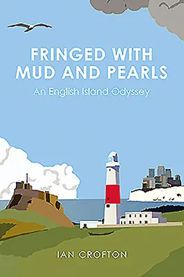 Lemované blatom a perlami: An English Island Odyssey - Fringed with Mud & Pearls: An English Island Odyssey