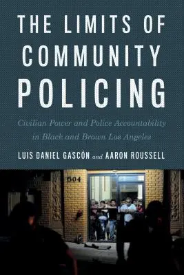 Limity policajnej práce v komunite: Občianska moc a zodpovednosť polície v čiernom a hnedom Los Angeles - The Limits of Community Policing: Civilian Power and Police Accountability in Black and Brown Los Angeles