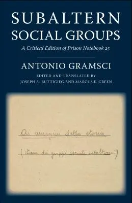 Subalterné sociálne skupiny: Väzenský zápisník 25: kritické vydanie - Subaltern Social Groups: A Critical Edition of Prison Notebook 25