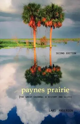 Paynes Prairie: Veľká savana: História a sprievodca - Paynes Prairie: The Great Savanna: A History and Guide