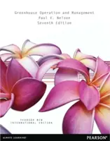 Prevádzka a riadenie skleníkov: Pearson New International Edition - Greenhouse Operation and Management: Pearson New International Edition