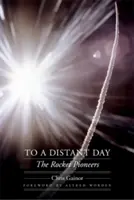 Na vzdialený deň: The Rocket Pioneers - To a Distant Day: The Rocket Pioneers