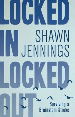 Uzamknuté v Uzamknuté vonku: Prežiť mozgovú porážku - Locked in Locked Out: Surviving a Brainstem Stroke