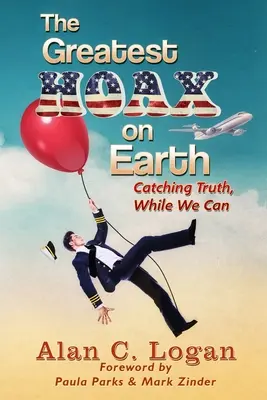 Najväčší podvod na svete: Chytiť pravdu, kým môžeme - The Greatest Hoax on Earth: Catching Truth, While We Can